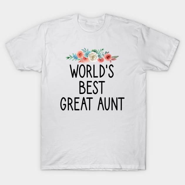 World's Best Great Aunt : Aunt Life, Auntlife, Aunt Gift, Aunt, Auntie , new aunt gift ,aunt day gift idea floral style T-Shirt by First look